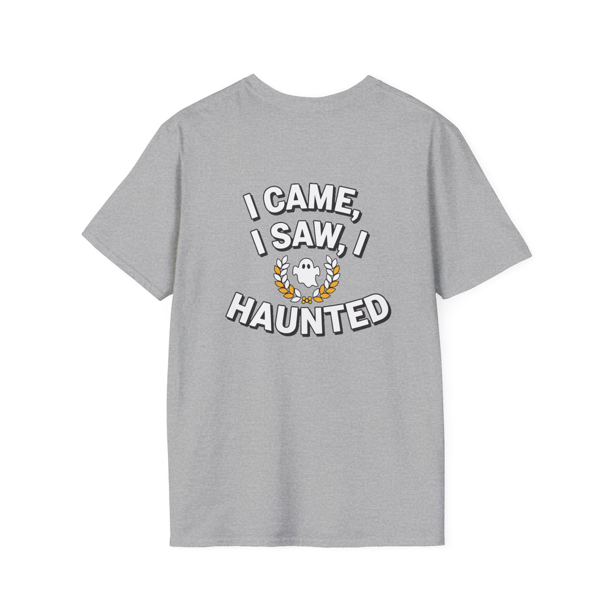 Dark Humor Halloween Shirt I Came I Saw I Haunted Funny Sarcastic Unisex Softstyle Tee Adult Halloween Gift