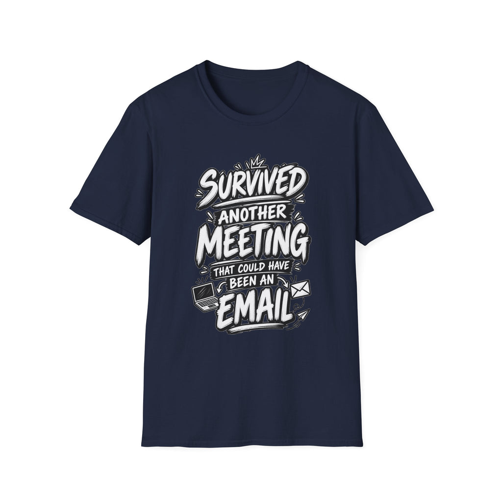 Funny Dark Humor Shirt Survived a Meeting That Could Have Been an Email Tee Unique Coworker Gift