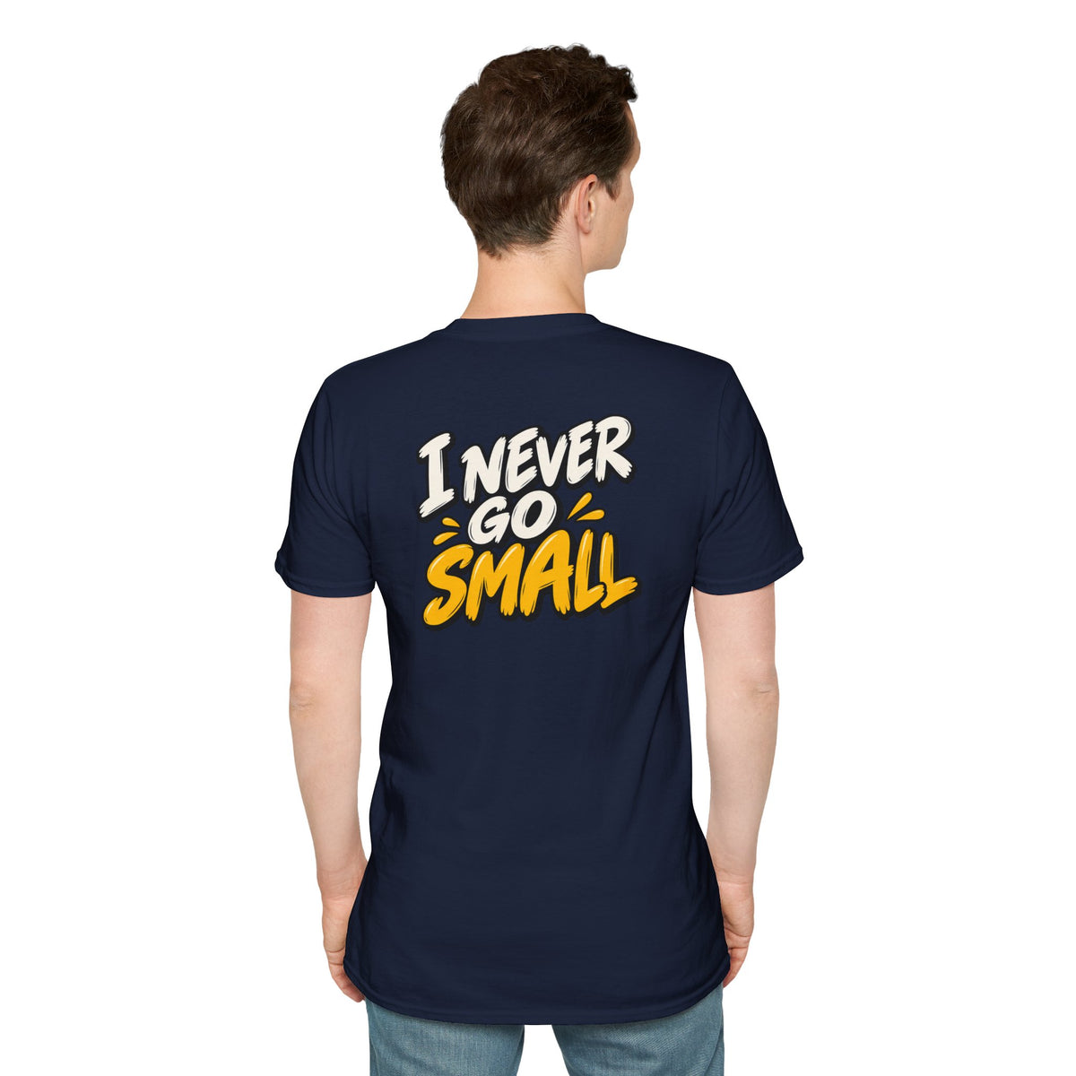 Dark Humor Funny Tshirt I NEVER GO SMALL Tee Unique Gift Unisex Softsyle Shirt