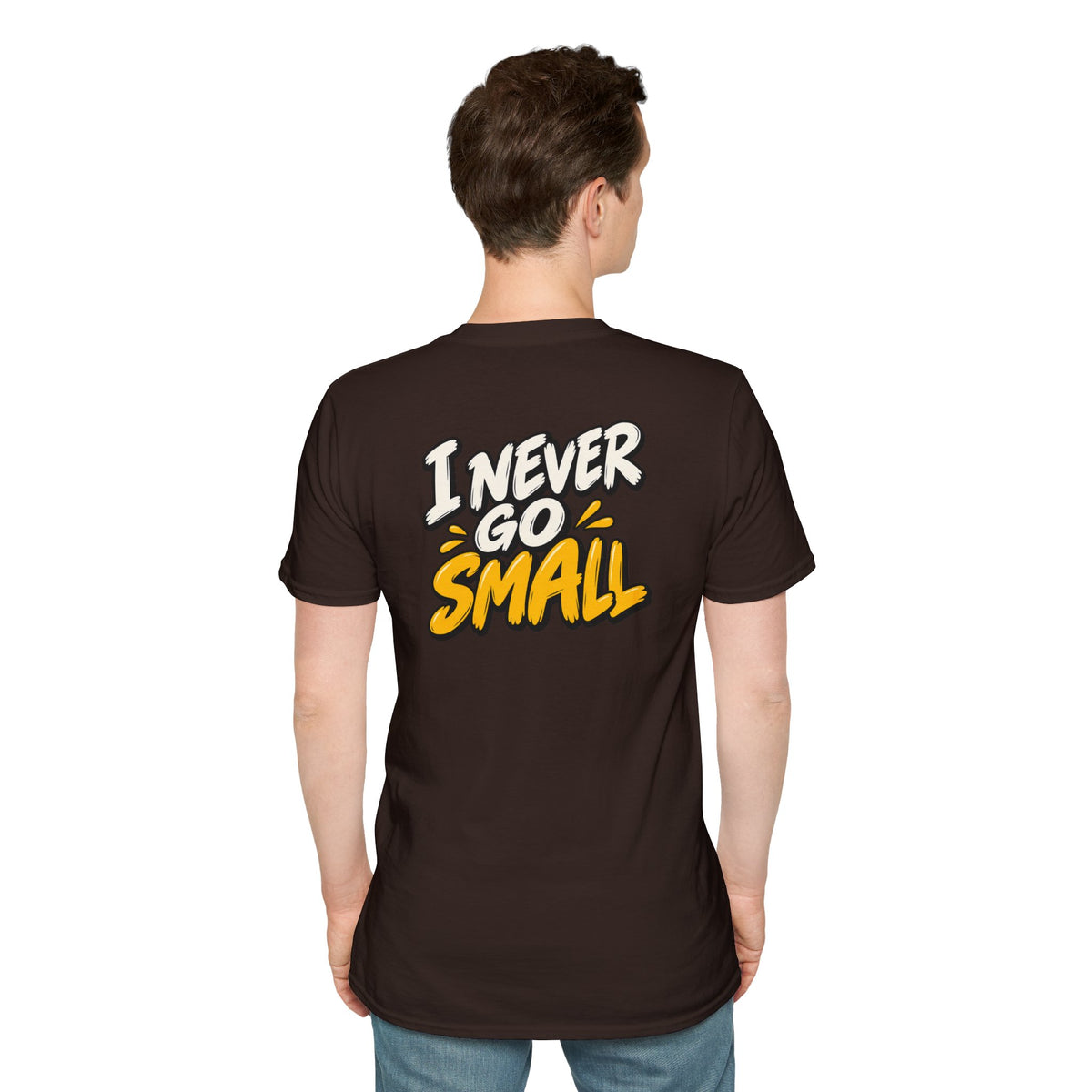 Dark Humor Funny Tshirt I NEVER GO SMALL Tee Unique Gift Unisex Softsyle Shirt