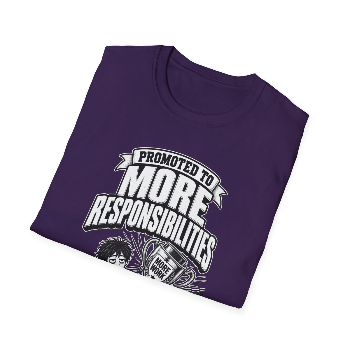 Funny Dark Humor Tshirt — Funny Office Tshirt Dark Humor Graphic Tee Unique Coworker Gift PROMOTED TO MORE RESPONSIBILITIES Shirt