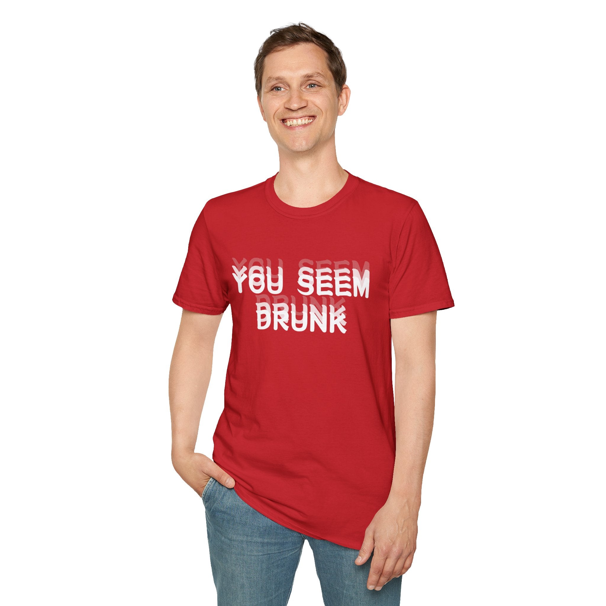 Funny You Seem Drunk Meme T-Shirt - Funny Sarcastic Humor Vintage Tee Gift Unisex Softstyle T-Shirt