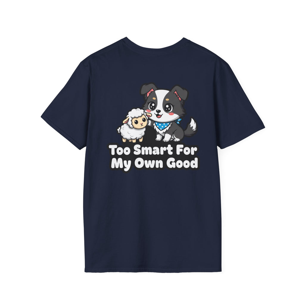 Cute Border Collie Shirt Too Smart For My Own Good Funny Dog Lover Unisex Softstyle Tee Gift