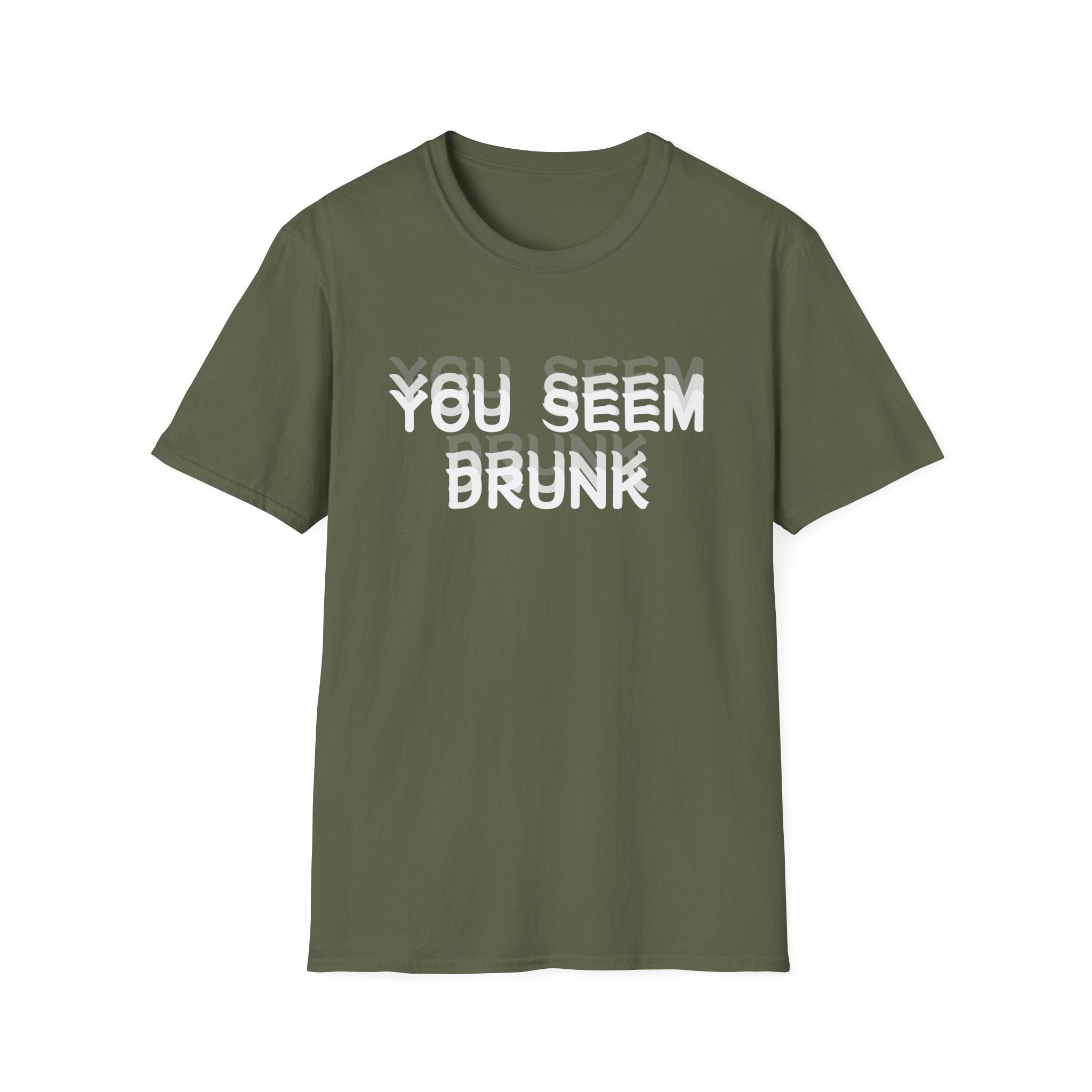 Funny You Seem Drunk Meme T-Shirt - Funny Sarcastic Humor Vintage Tee Gift Unisex Softstyle T-Shirt