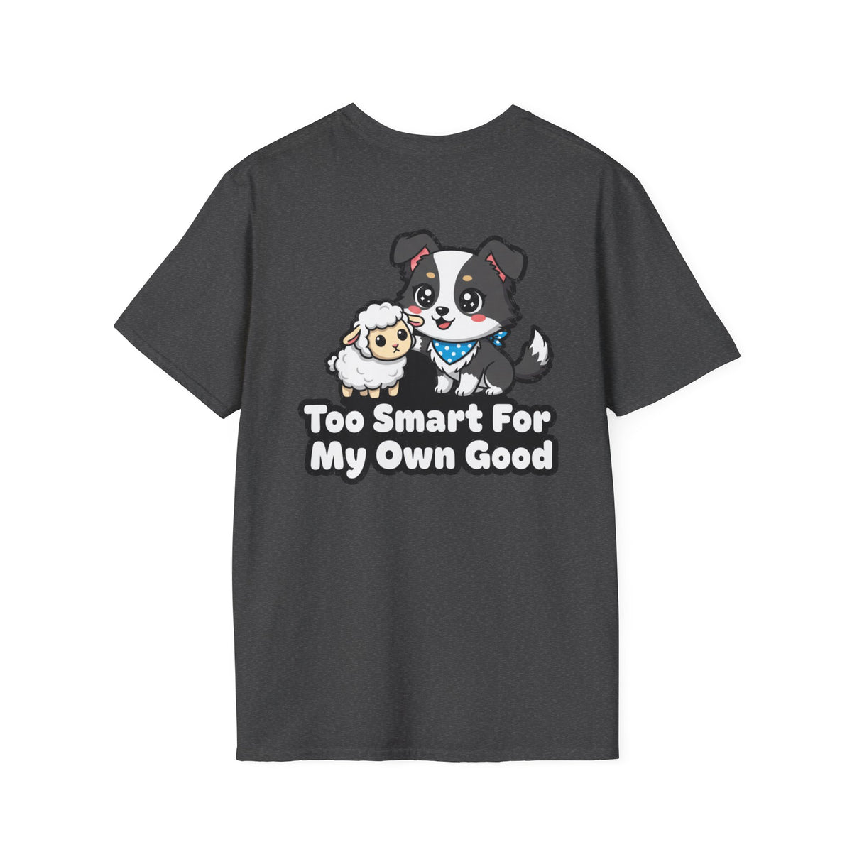 Cute Border Collie Shirt Too Smart For My Own Good Funny Dog Lover Unisex Softstyle Tee Gift