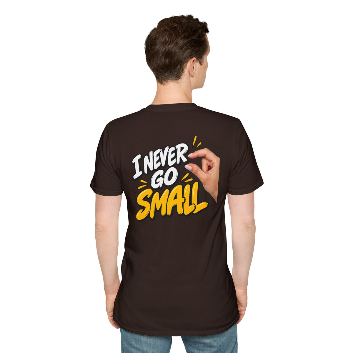 Dark Humor Funny Tshirt I NEVER GO SMALL 2 Version Tee Unique Gift Unisex Softsyle Shirt