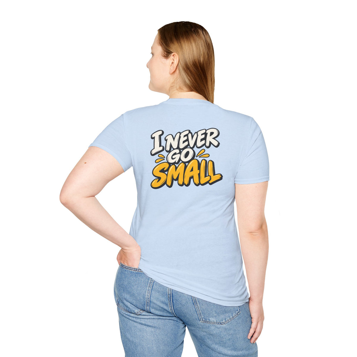 Dark Humor Funny Tshirt I NEVER GO SMALL Tee Unique Gift Unisex Softsyle Shirt