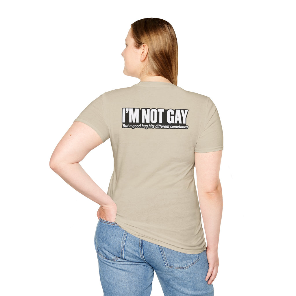 Dark Humor Funny Tshirt I'm not Gay but a Hug huts different Tee Unique Gift Unisex Softsyle Shirt