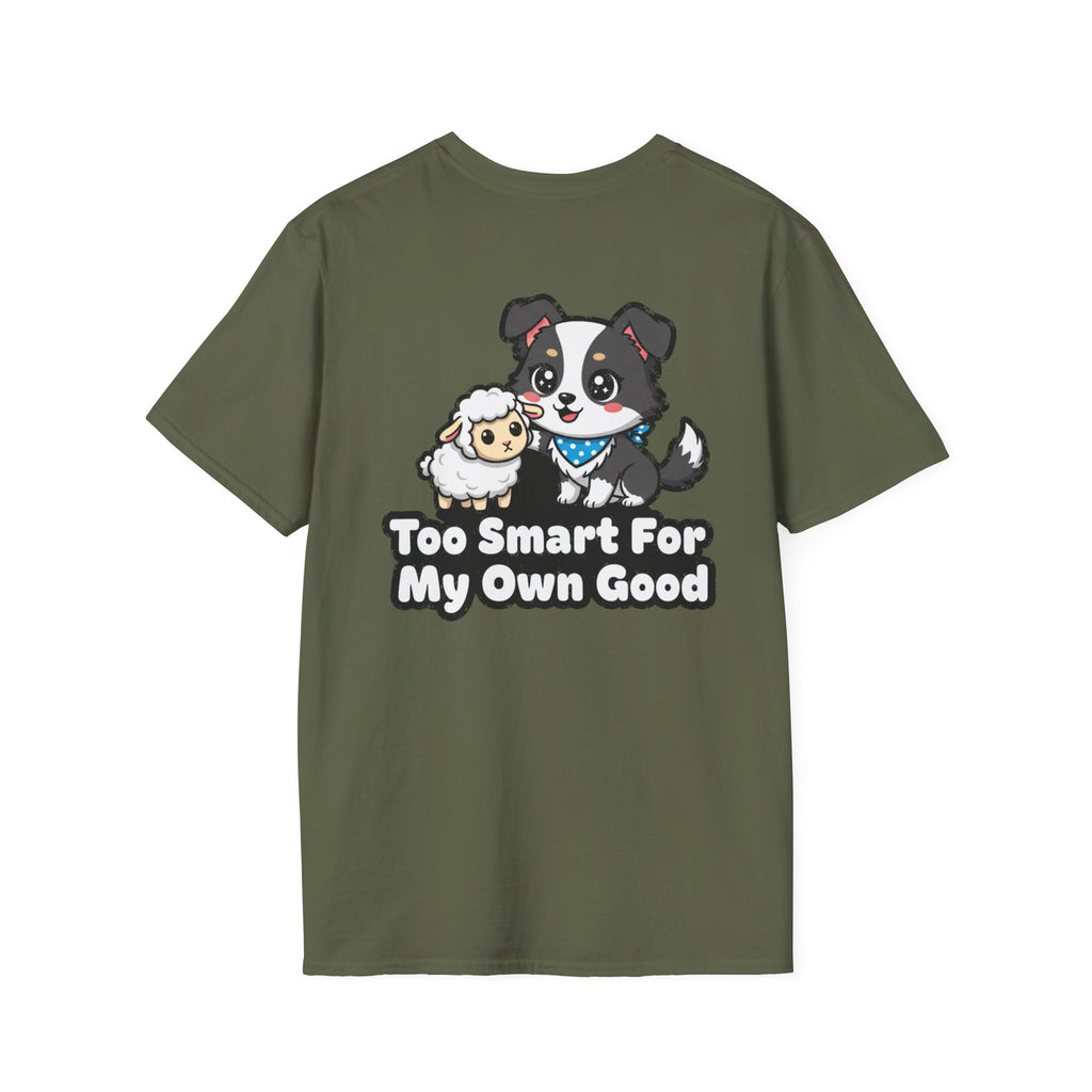 Cute Border Collie Shirt Too Smart For My Own Good Funny Dog Lover Unisex Softstyle Tee Gift