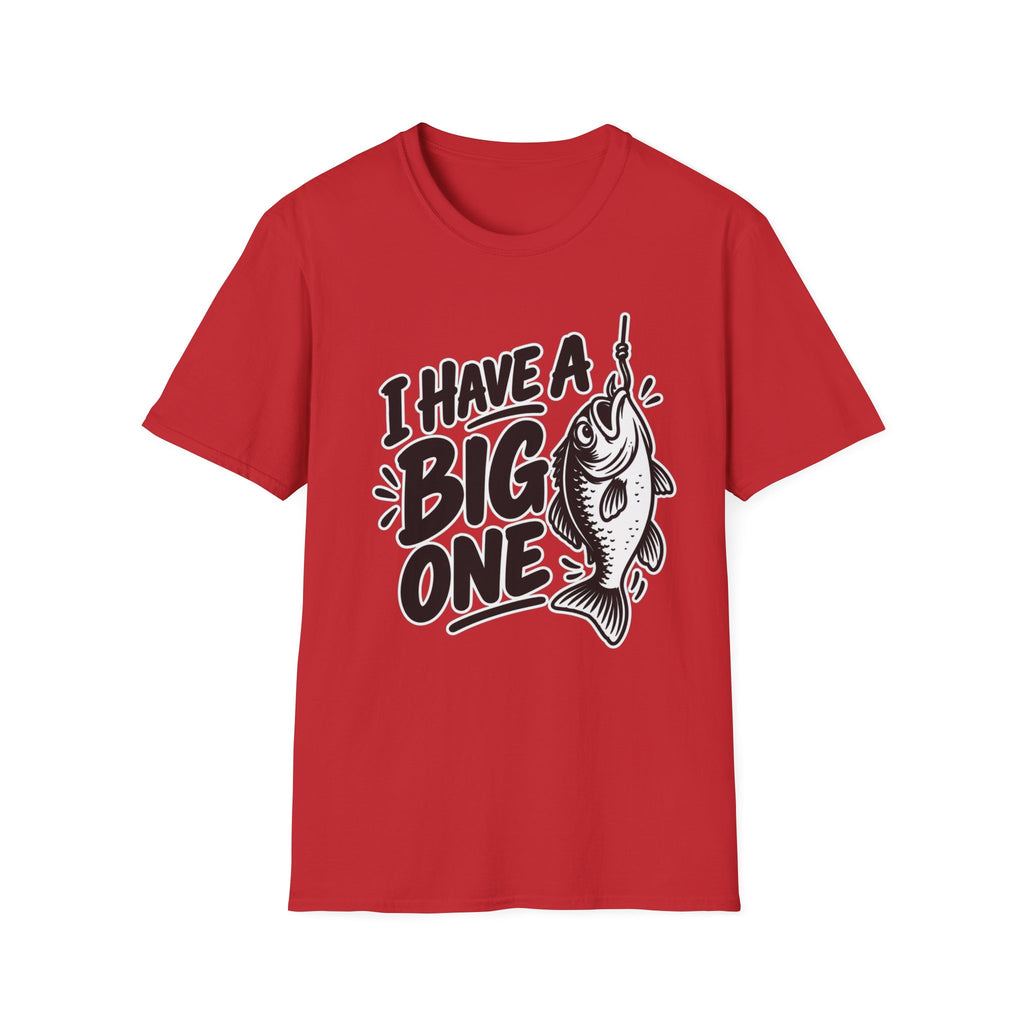 Funny Fishing Shirt I Have a Big One Novelty Unique Gift Tshirt Unisex Softstyle Graphic Tee