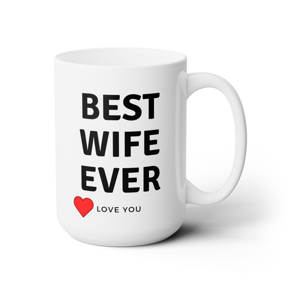 Best Wife Ever Love You World's Best Love Ceramic White Coffee Tea Mug Gift 15oz