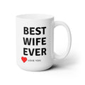Best Wife Ever Love You World's Best Love Ceramic White Coffee Tea Mug Gift 15oz
