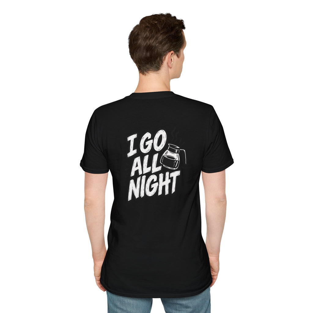 Dark Humor Funny Coffee Shirt I Go All Night Novelty Coffee Lover Graphic Tee Unique Tshirt Gift