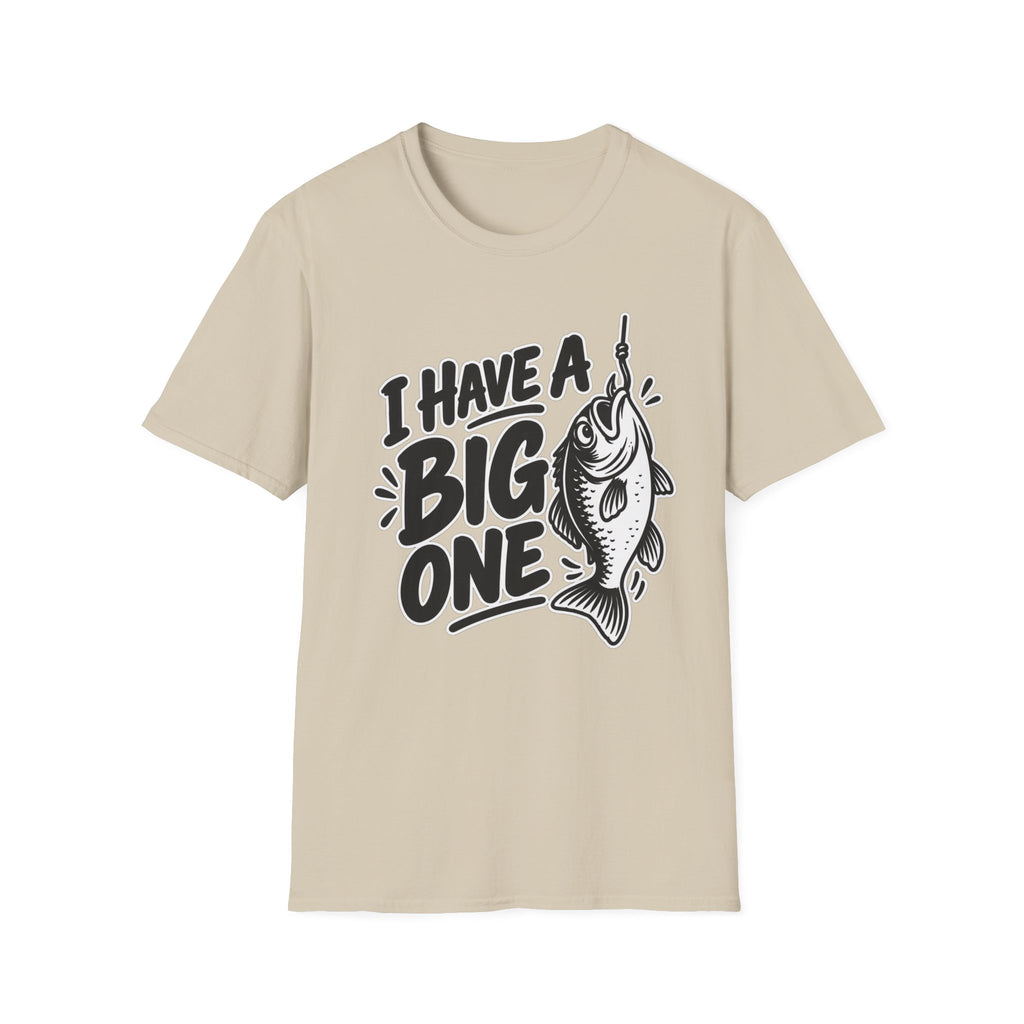 Funny Fishing Shirt I Have a Big One Novelty Unique Gift Tshirt Unisex Softstyle Graphic Tee