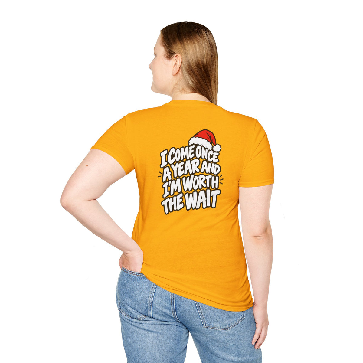 Funny Christmas Pun Tee Cheeky Holiday Shirt Dark Humor Funny Shirt I COME ONCE A YEAR AND I'M WORTH THE WAIT T-Shirt Unique Gift