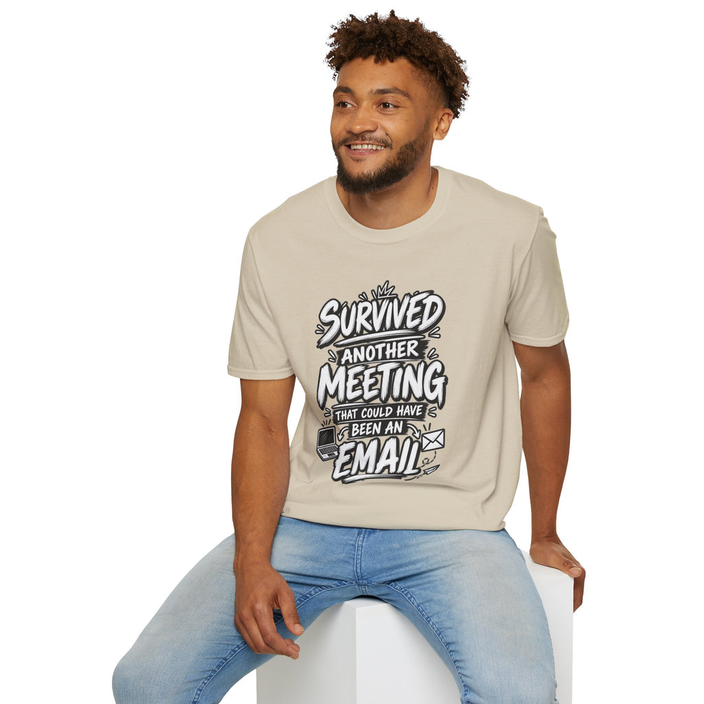Funny Dark Humor Shirt Survived a Meeting That Could Have Been an Email Tee Unique Coworker Gift