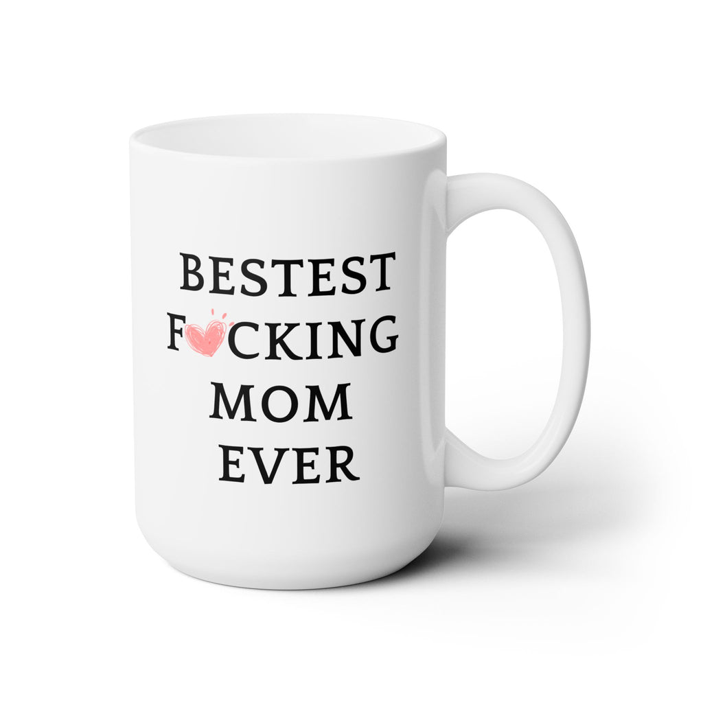 Best F❤cking Mom Bestest Ever Worlds Best Mom Funny Love Ceramic Coffee Mug 15oz
