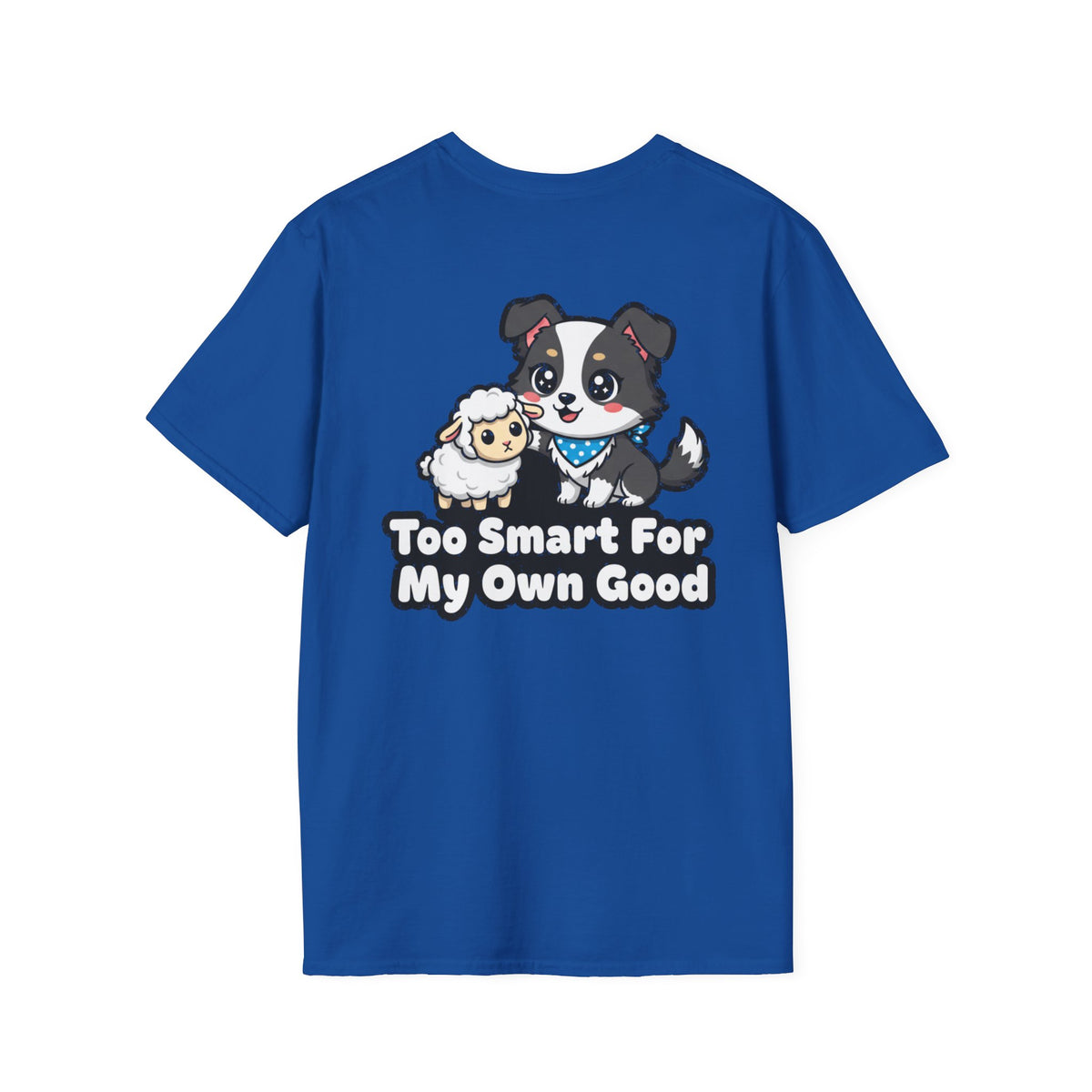 Cute Border Collie Shirt Too Smart For My Own Good Funny Dog Lover Unisex Softstyle Tee Gift