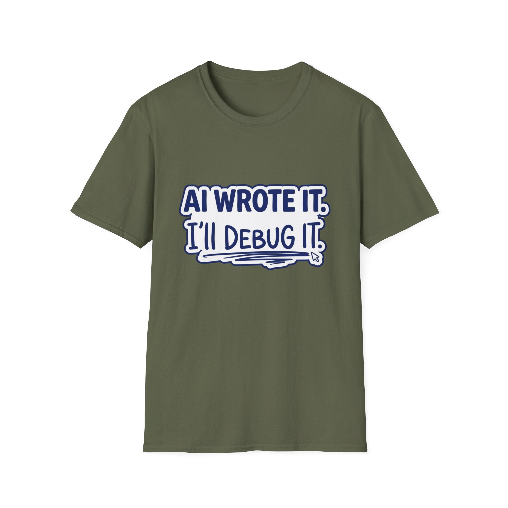 Funny Tshirt AI Wrote It I'll Debug It Shirt Funny Vibe Coding Programmer Tee Unisex Softstyle T-Shirt