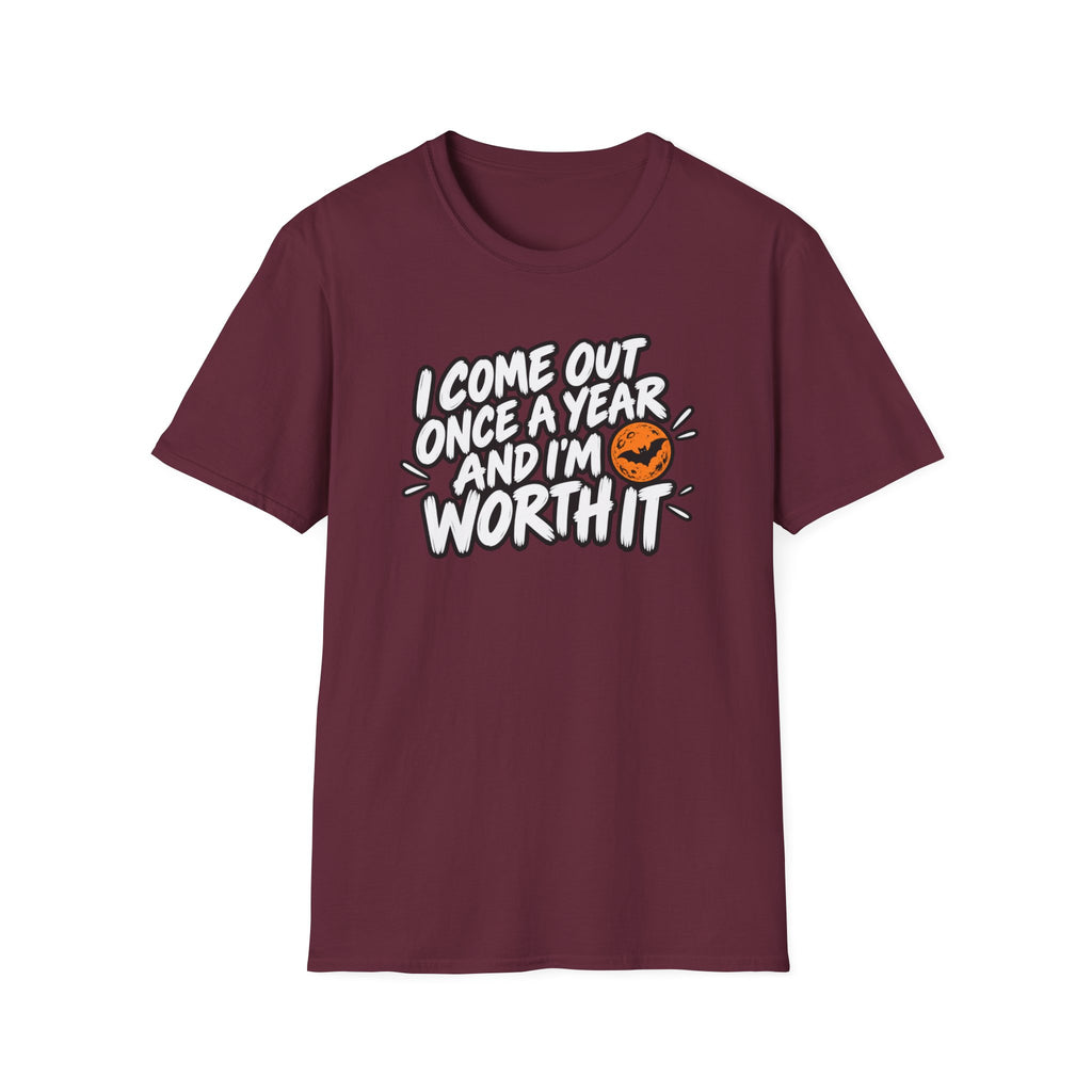 Funny Halloween Shirt I Come Out Once a Year and I'm Worth It Tee Graphic T-Shirt