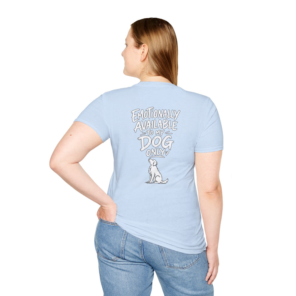 Emotionally Available to My Dog Only Shirt — Dog Dad Dark Humor Tshirt Funny Tshirt Gift Dod Mom Tshirt