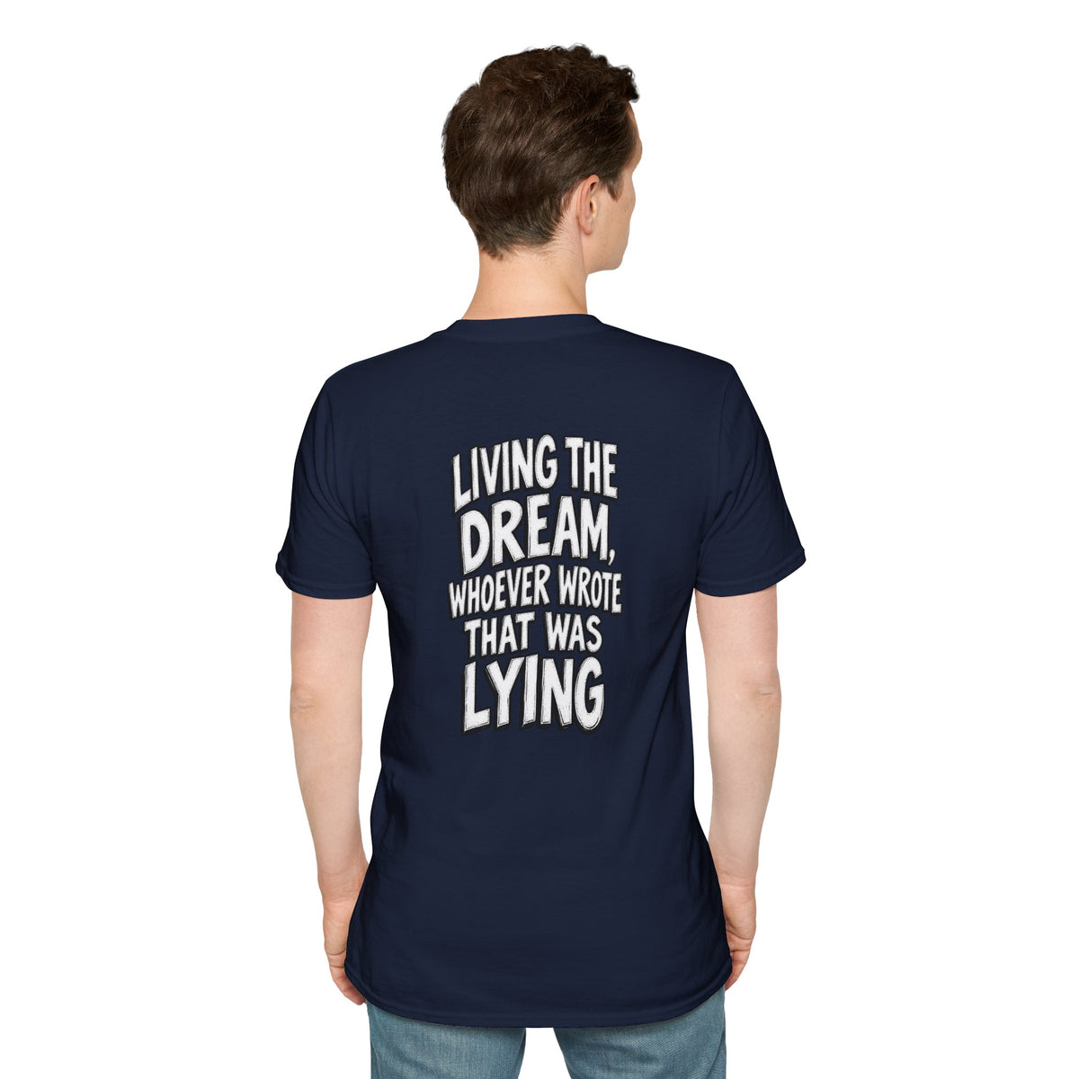 Funny Dark Humor Shirt Living the Dream Whoever Wrote That Was Lying Tee Unique Gift