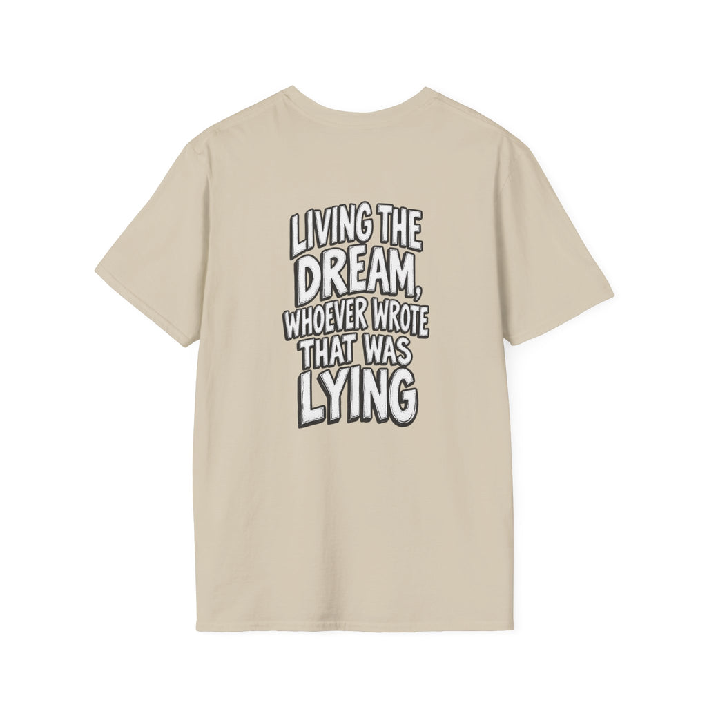 Funny Dark Humor Shirt Living the Dream Whoever Wrote That Was Lying Tee Unique Gift