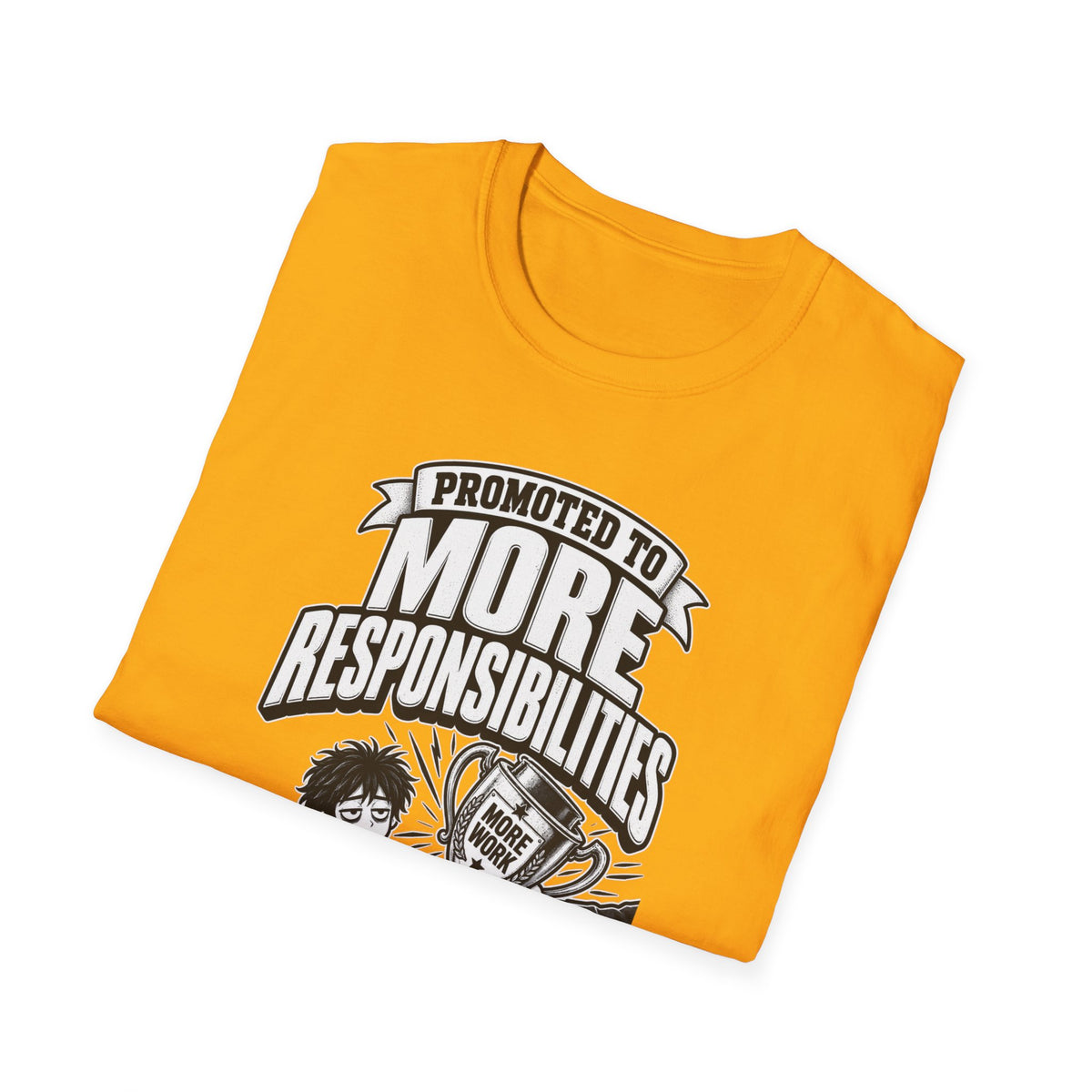 Funny Dark Humor Tshirt — Funny Office Tshirt Dark Humor Graphic Tee Unique Coworker Gift PROMOTED TO MORE RESPONSIBILITIES Shirt