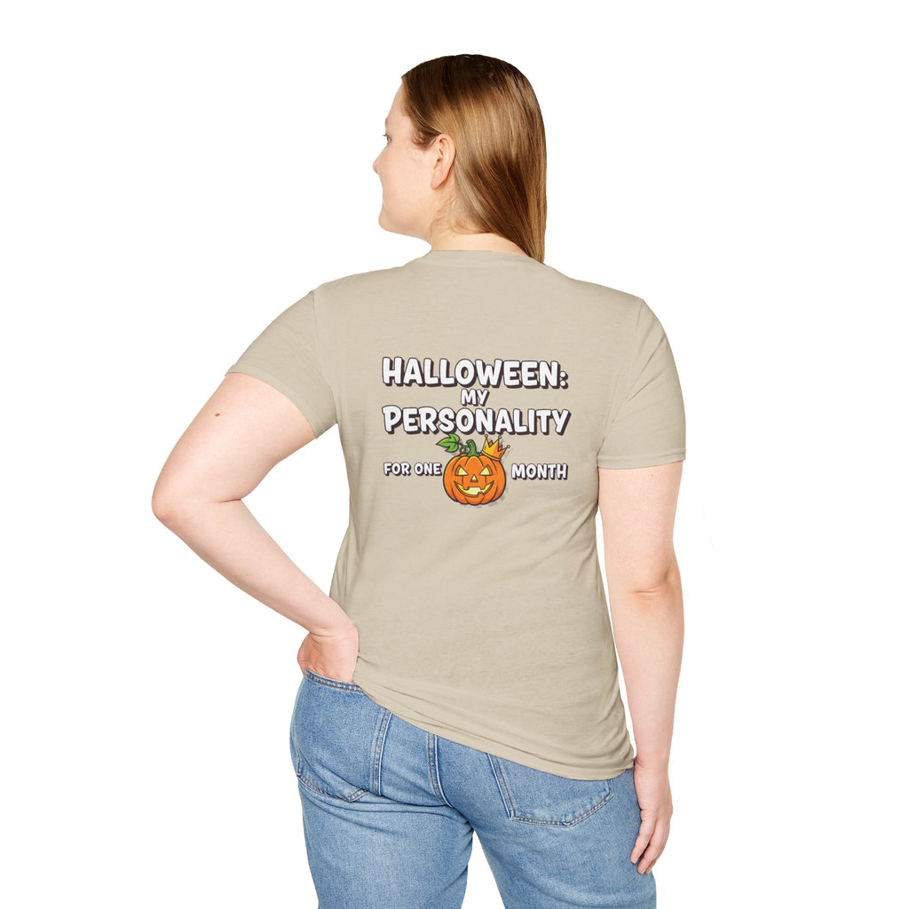 Dark Humor Halloween Shirt My Personality For One Month Funny Pumpkin Sarcastic Unisex Softstyle Tee Adult Halloween Gift