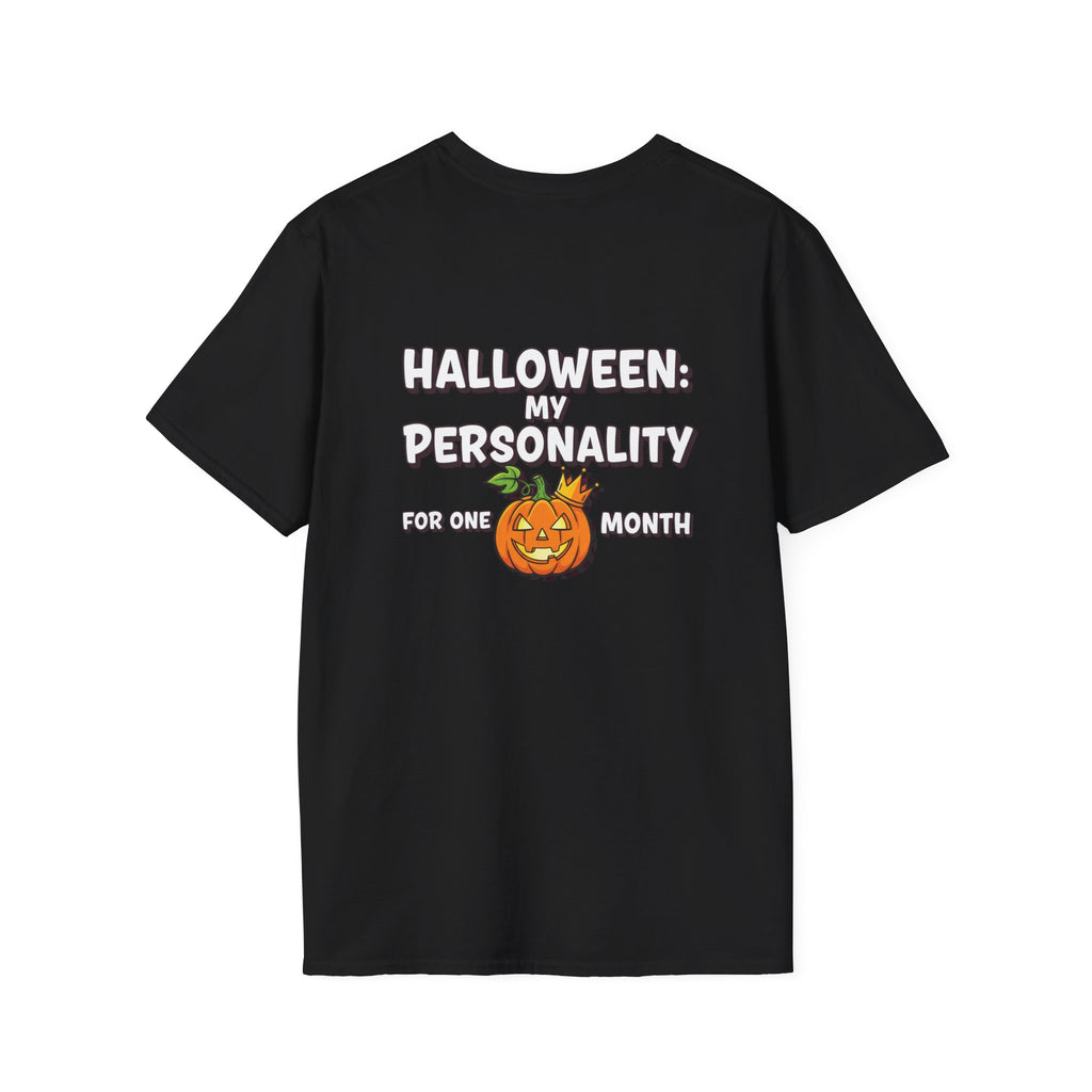 Dark Humor Halloween Shirt My Personality For One Month Funny Pumpkin Sarcastic Unisex Softstyle Tee Adult Halloween Gift