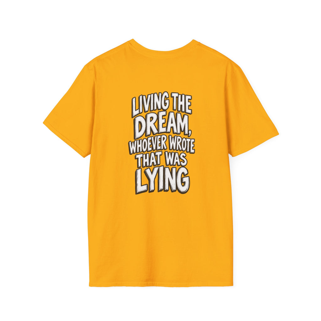 Funny Dark Humor Shirt Living the Dream Whoever Wrote That Was Lying Tee Unique Gift