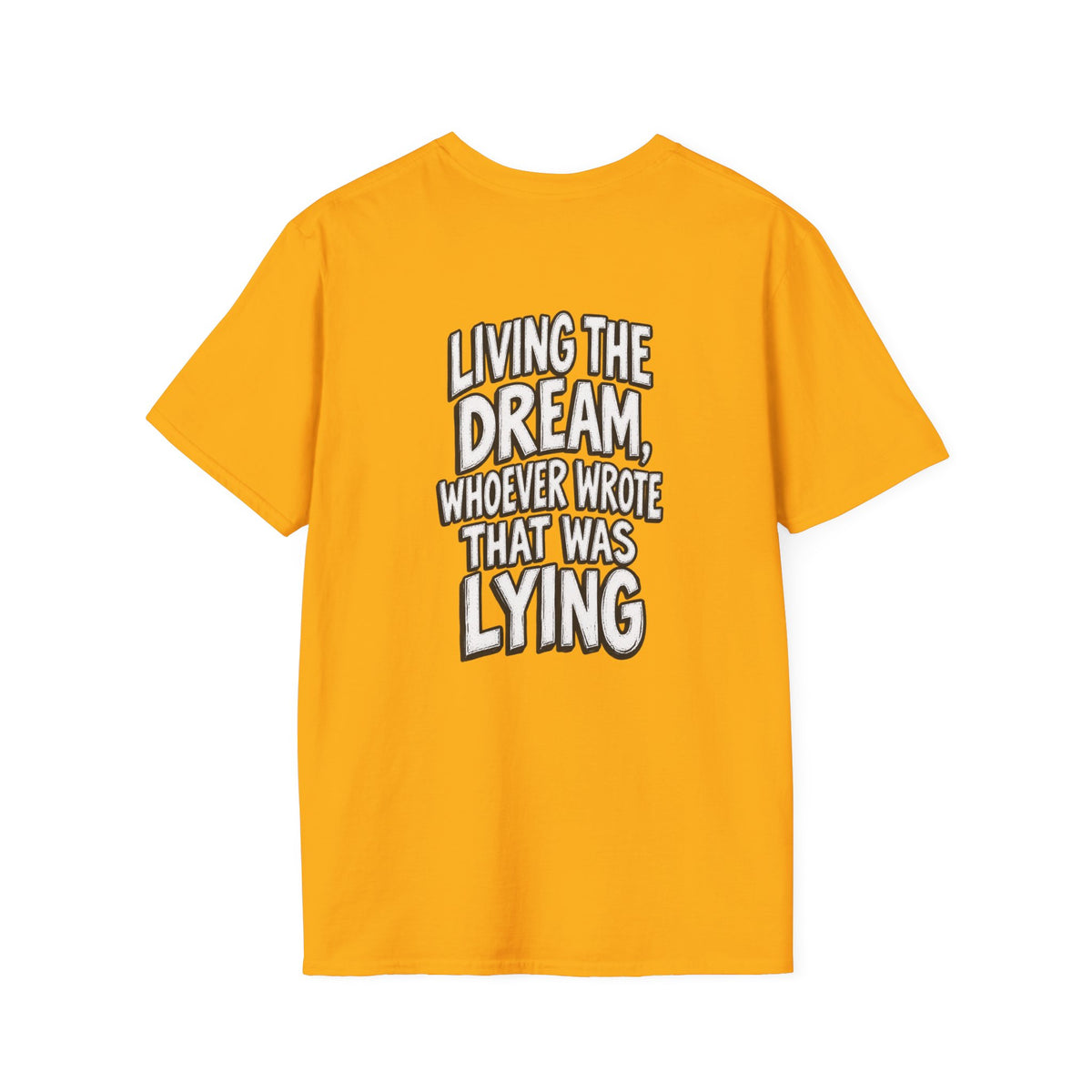 Funny Dark Humor Shirt Living the Dream Whoever Wrote That Was Lying Tee Unique Gift