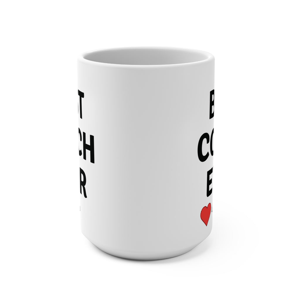 Best Coach Ever Mug Love You Gift For Teacher Tea Coffee Mug Customized 15oz