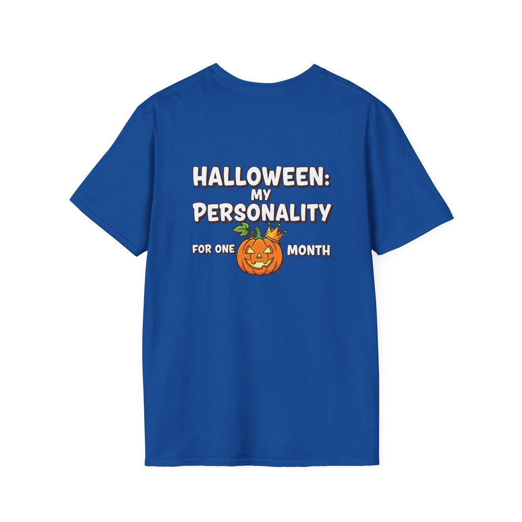 Dark Humor Halloween Shirt My Personality For One Month Funny Pumpkin Sarcastic Unisex Softstyle Tee Adult Halloween Gift