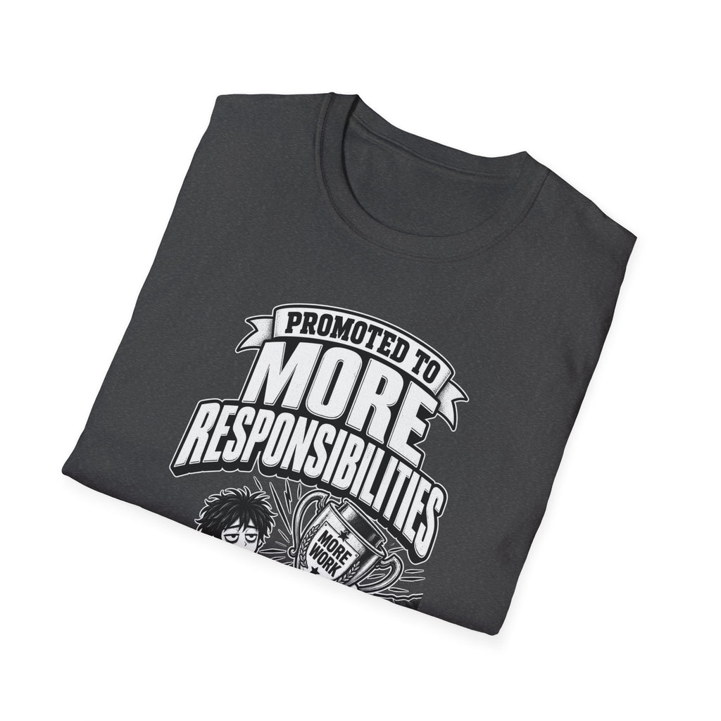 Funny Dark Humor Tshirt — Funny Office Tshirt Dark Humor Graphic Tee Unique Coworker Gift PROMOTED TO MORE RESPONSIBILITIES Shirt