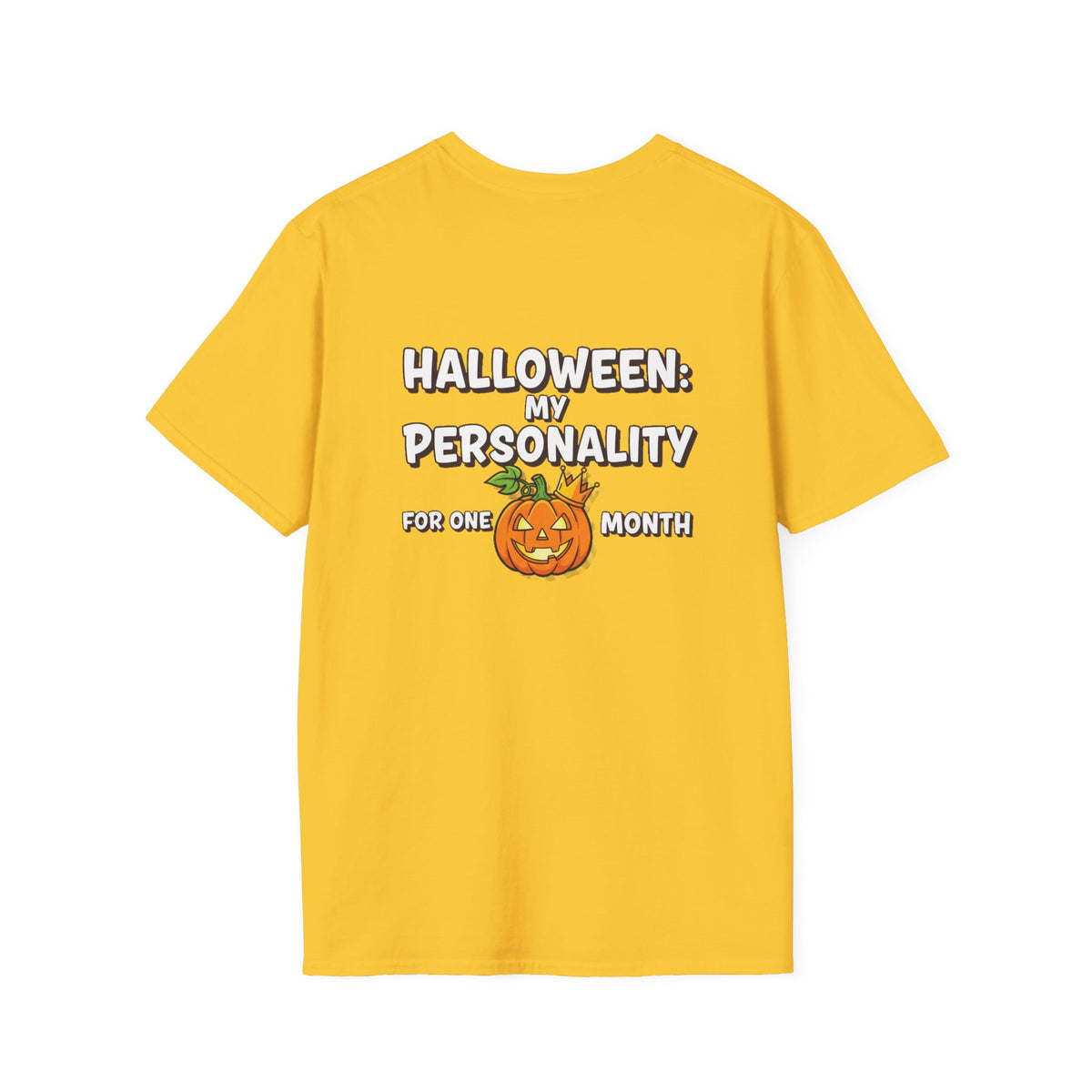 Dark Humor Halloween Shirt My Personality For One Month Funny Pumpkin Sarcastic Unisex Softstyle Tee Adult Halloween Gift
