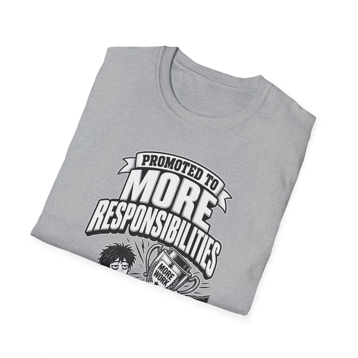 Funny Dark Humor Tshirt — Funny Office Tshirt Dark Humor Graphic Tee Unique Coworker Gift PROMOTED TO MORE RESPONSIBILITIES Shirt