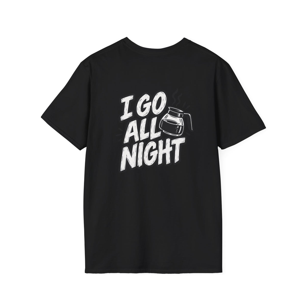 Dark Humor Funny Coffee Shirt I Go All Night Novelty Coffee Lover Graphic Tee Unique Tshirt Gift