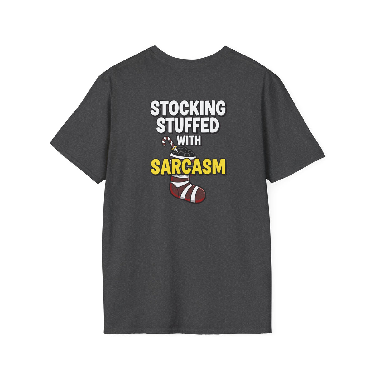 Dark Humor Christmas Shirt Stocking Stuffed With Sarcasm Funny Sarcastic Unisex Softstyle Tee Adult Christmas Gift