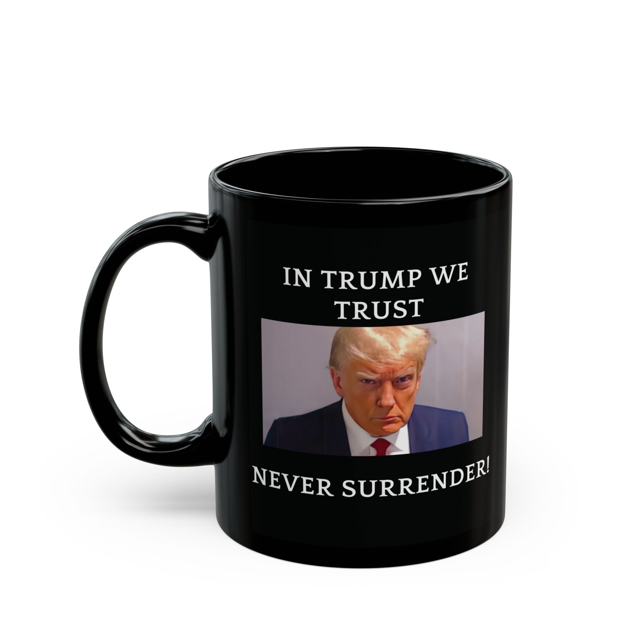 Donald Trump Mug Shot Funny Coffee Mug Tea Cute Gift Family Never Surrender 11oz