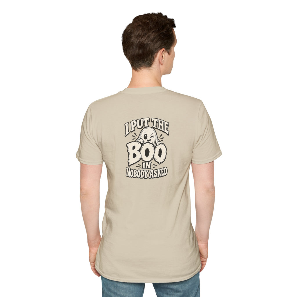 Dark Humor Halloween Shirt I Put The Boo In Nobody Asked Funny Ghost Sarcastic Unisex Softstyle Tee Adult Halloween Gift