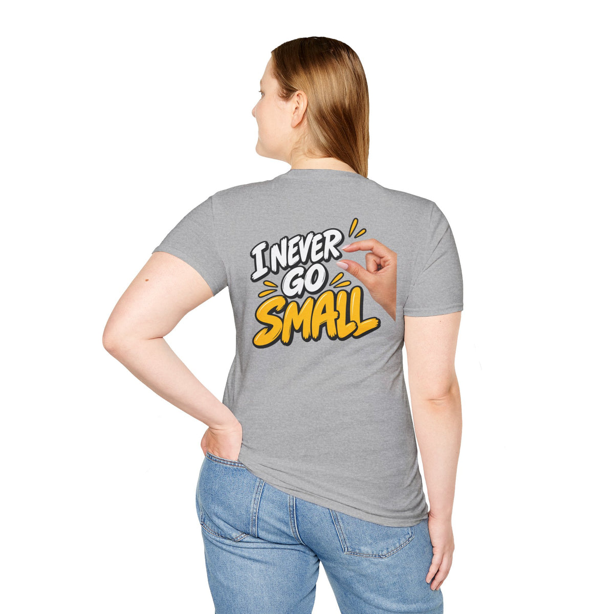 Dark Humor Funny Tshirt I NEVER GO SMALL 2 Version Tee Unique Gift Unisex Softsyle Shirt