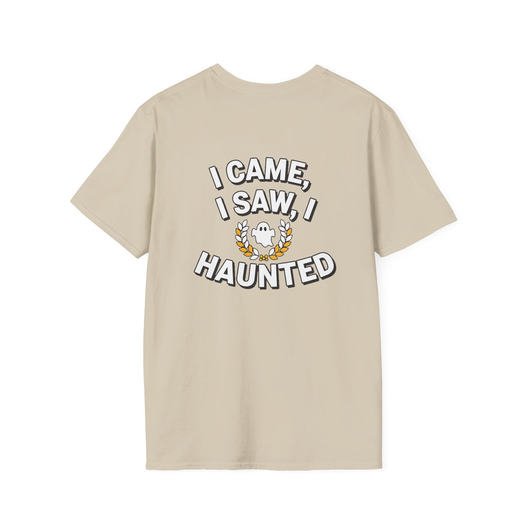 Dark Humor Halloween Shirt I Came I Saw I Haunted Funny Sarcastic Unisex Softstyle Tee Adult Halloween Gift