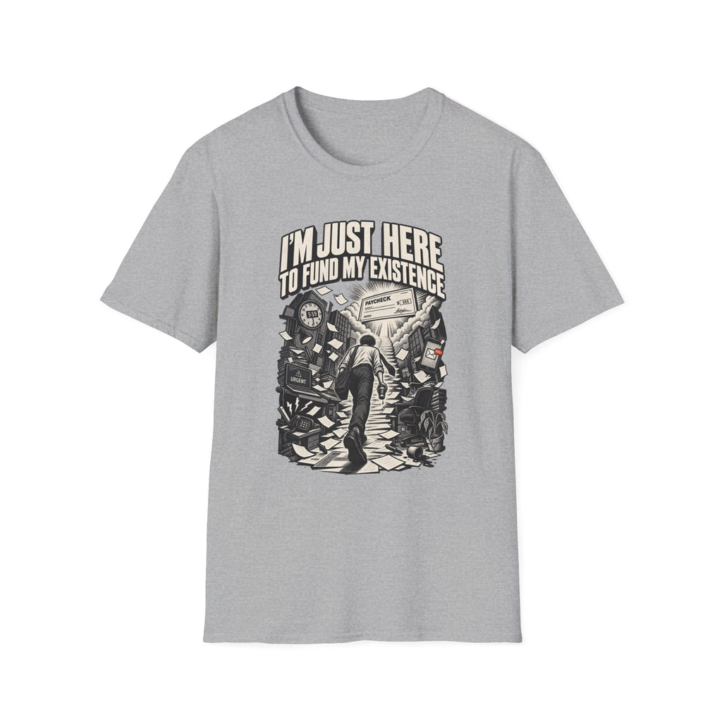 Funny Dark Humor Tshirt — Funny Office Tshirt Dark Humor Graphic Tee Unique Coworker Gift I'M JUST HERE TO FUND MY EXISTENCE Shirt