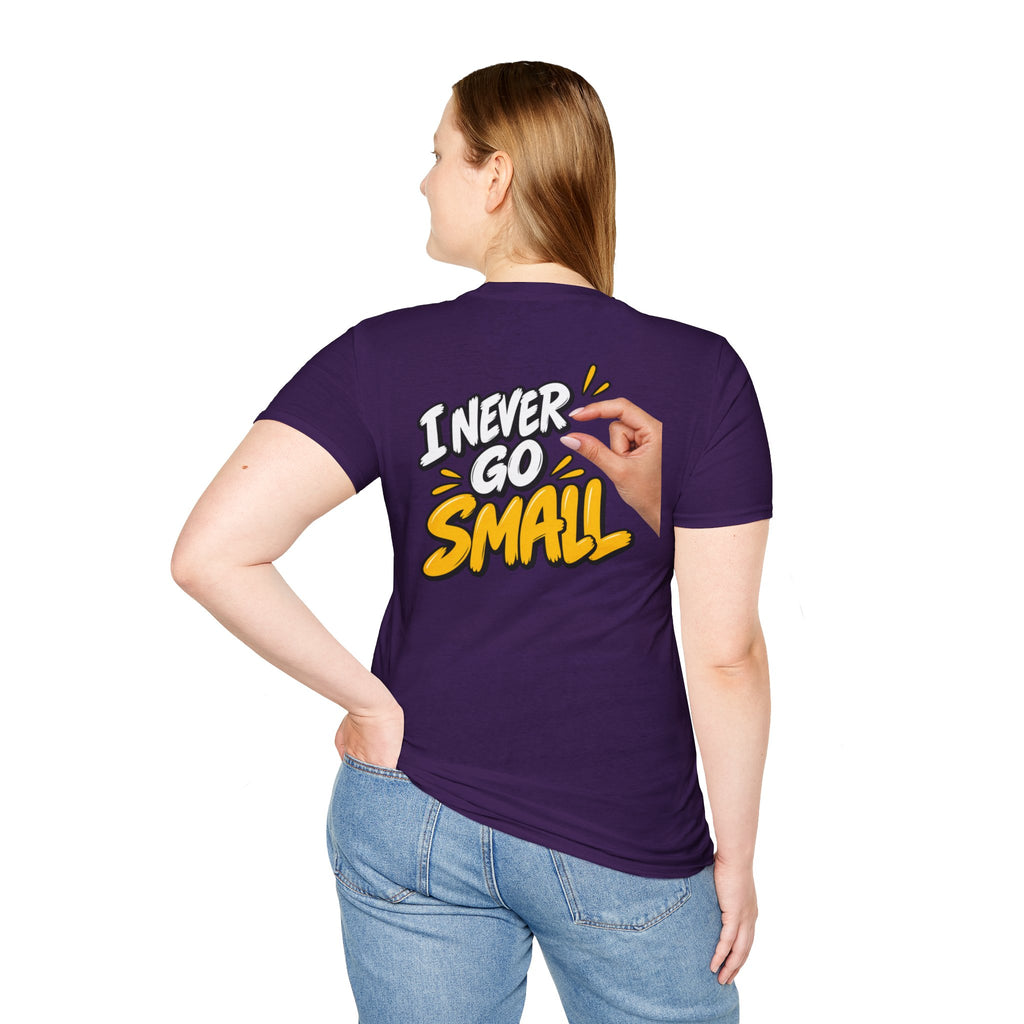 Dark Humor Funny Tshirt I NEVER GO SMALL 2 Version Tee Unique Gift Unisex Softsyle Shirt