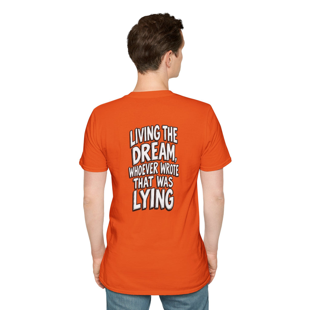 Funny Dark Humor Shirt Living the Dream Whoever Wrote That Was Lying Tee Unique Gift