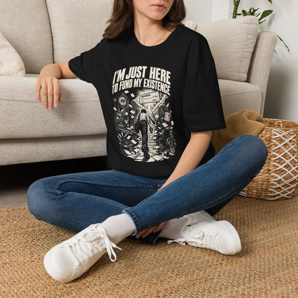 Funny Dark Humor Tshirt — Funny Office Tshirt Dark Humor Graphic Tee Unique Coworker Gift I'M JUST HERE TO FUND MY EXISTENCE Shirt