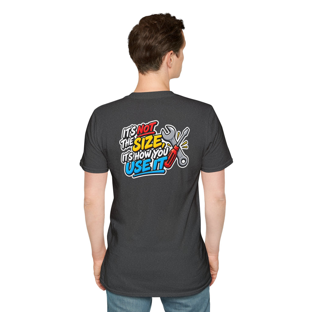 Dark Humor Funny Tool Shirt It's Not the Size It's How You Use It Novelty Tee Unique Gift