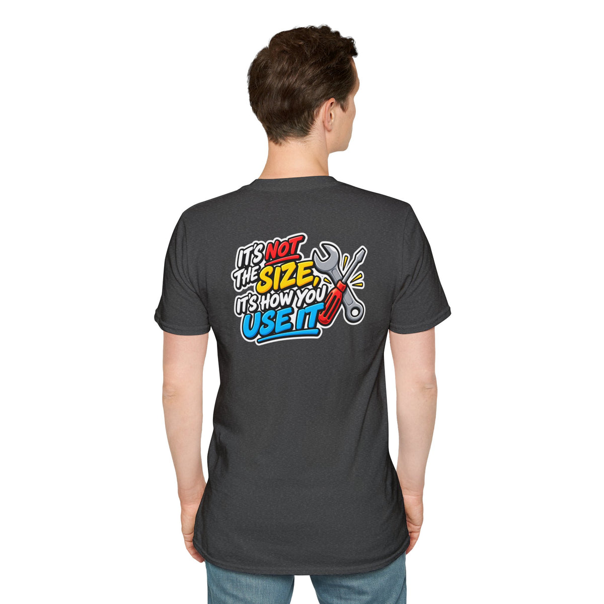 Dark Humor Funny Tool Shirt It's Not the Size It's How You Use It Novelty Tee Unique Gift