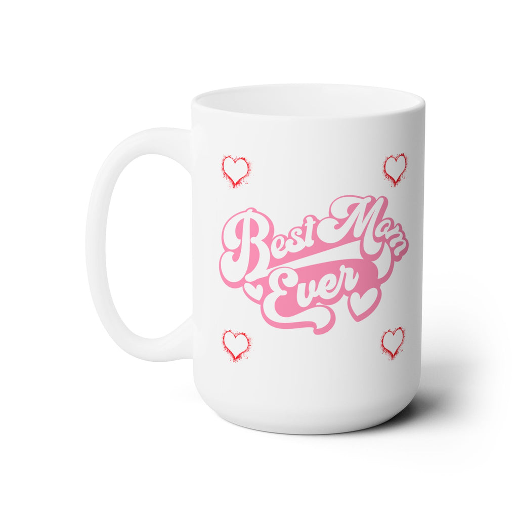 Best Mom Ever Worlds Best Mother Funny Cute Coffee Tea Mug Birthday Gift 15oz